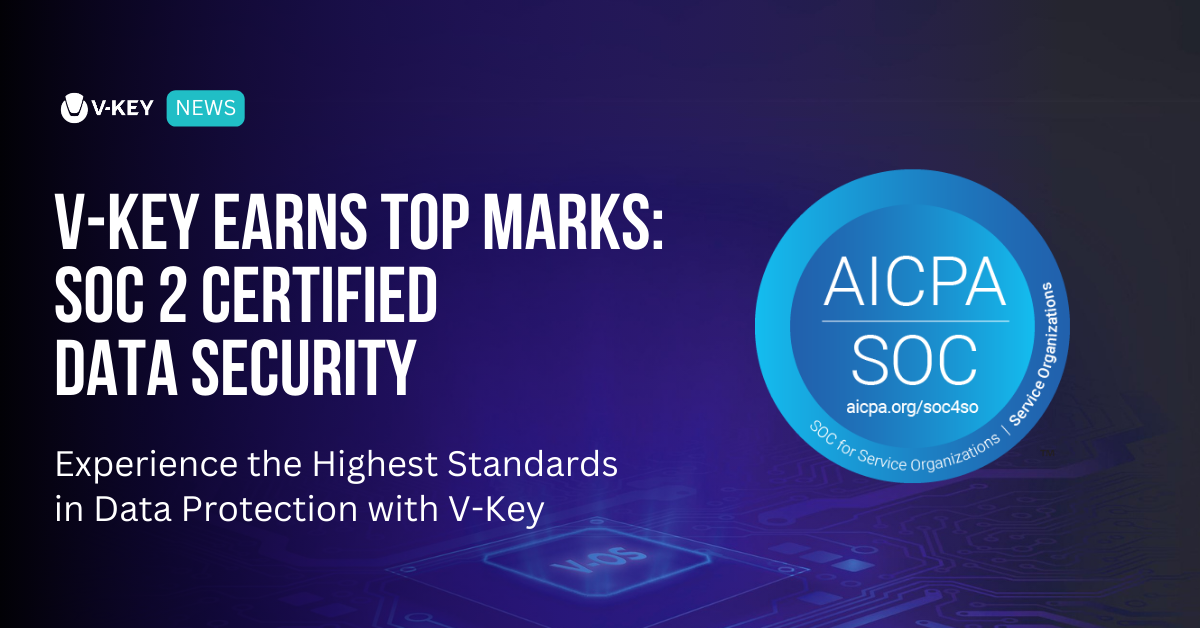 V-Key Keeps your Data Safe with SOC 2 Certification