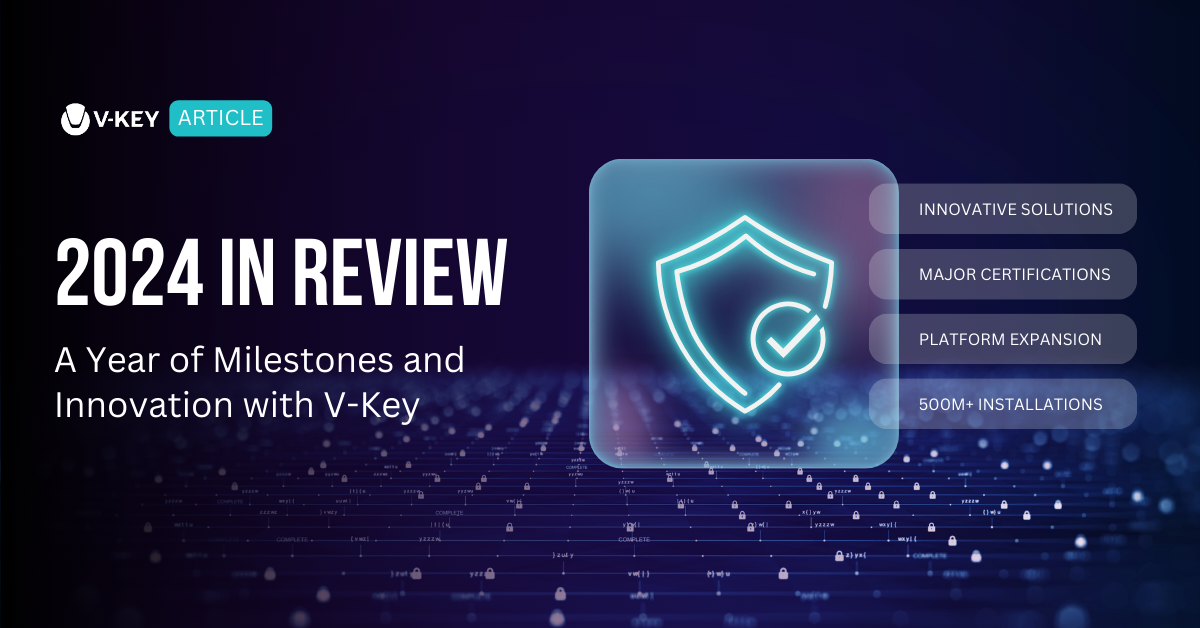 V-Key’s 2024 Journey in Advancing Digital Security and Empowering Seamless Digital Experiences