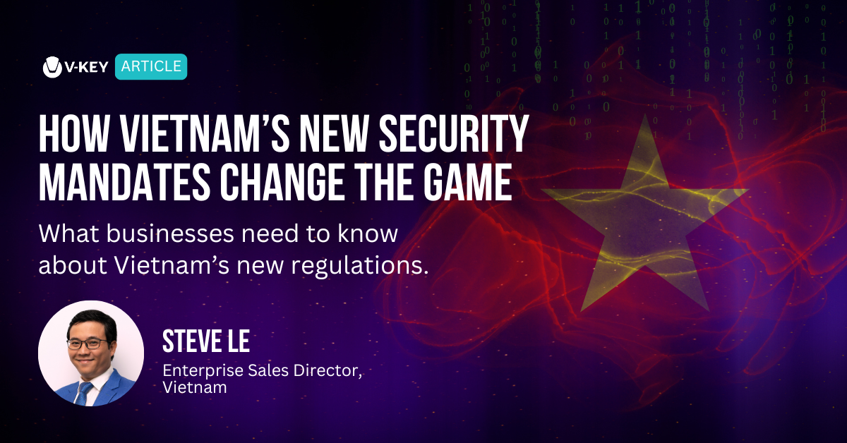 Vietnam’s New Digital Security Regulations: Strengthening Mobile and Biometric Protections